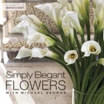 Simply Elegant Flowers With By George, Michael; Shuman, Bob. Fixed Price $7.13.